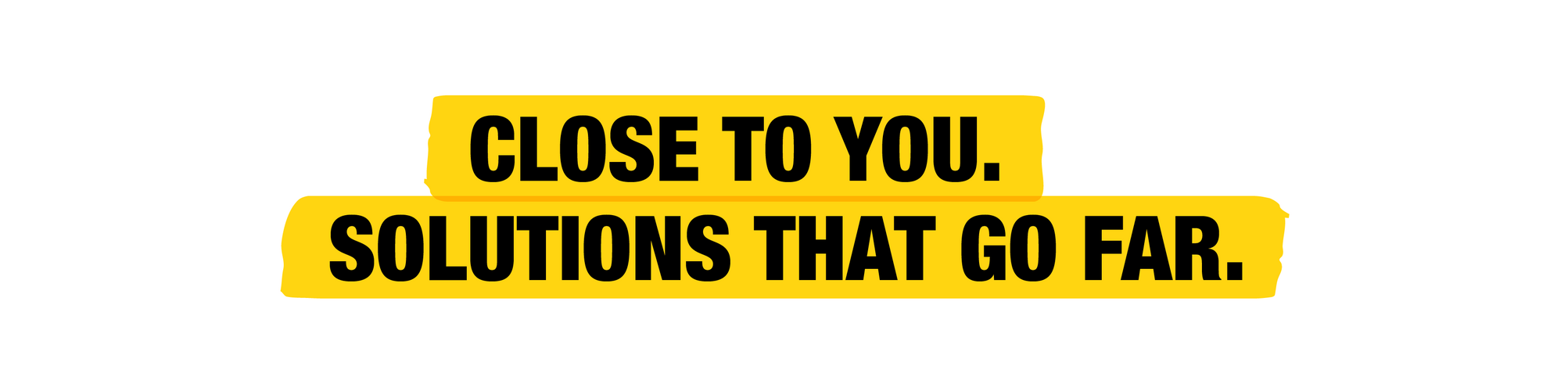 Close to you. Solutions that go far.