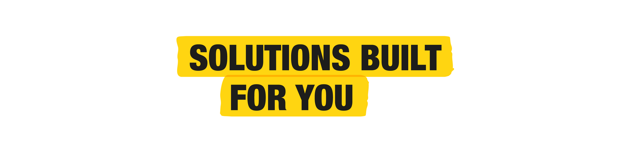 Solutions built for you.